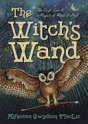 Čarodějnická hůlka: Čarodějnická kniha: Řemeslo, pověsti a kouzla hůlek a holí. - The Witch's Wand: The Craft, Lore, and Magick of Wands & Staffs