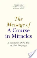 Poselství kurzu zázraků: A Translation of the Text in Plain Language: A Translation of the Text in Plain Language - The Message of a Course in Miracles: A Translation of the Text in Plain Language