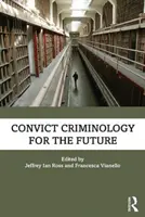 Odsouzená kriminologie pro budoucnost - Convict Criminology for the Future