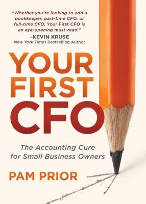 Váš první finanční ředitel: Lék na účetnictví pro majitele malých firem - Your First CFO: The Accounting Cure for Small Business Owners