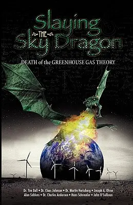 Zabití nebeského draka - Smrt teorie skleníkových plynů - Slaying the Sky Dragon - Death of the Greenhouse Gas Theory