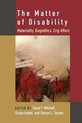 Záležitost zdravotního postižení: Materiálnost, biopolitika, kriminální afekt - The Matter of Disability: Materiality, Biopolitics, Crip Affect