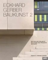 Eckhard Gerber: Baukunst II: Stavby a projekty 2013-2015 - Eckhard Gerber: Baukunst II: Buildings and Projects 2013-2015