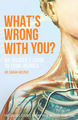 Co je s tebou? Zasvěcený průvodce vaším nitrem - What's Wrong with You?: An Insider's Guide to Your Insides