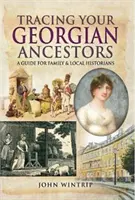 Po stopách svých gruzínských předků - průvodce pro rodinné a místní historiky - Tracing Your Georgian Ancestors - A Guide for Family and Local Historians