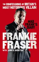 Deník šíleného Franka: Zpověď nejznámějšího padoucha Velké Británie - Mad Frank's Diary: The Confessions of Britain#s Most Notorious Villain