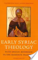 Raná syrská teologie: Se zvláštním zřetelem k maronitské tradici. - Early Syriac Theology: With Special Reference to the Maronite Tradition