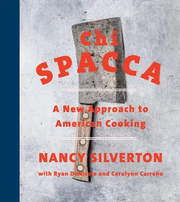 Chi Spacca: Nový přístup k americké kuchyni - Chi Spacca: A New Approach to American Cooking