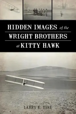 Skryté obrazy bratří Wrightů v Kitty Hawk - Hidden Images of the Wright Brothers at Kitty Hawk