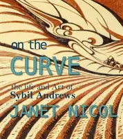 Na křivce: Život a umění Sybil Andrewsové - On the Curve: The Life and Art of Sybil Andrews