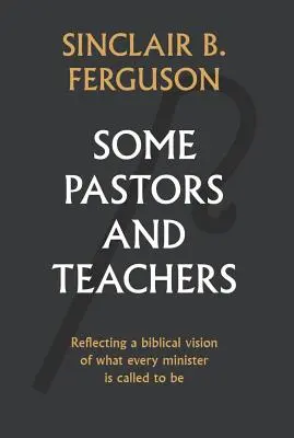 Někteří pastoři a učitelé - Some Pastors and Teachers
