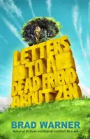Dopisy mrtvému příteli o zenu - Letters to a Dead Friend about Zen