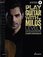 Hrajte na kytaru s Milošem Level 1: Naučte se tajemství nejoblíbenějšího klasického kytaristy na světě Miloše Karadagliče - Play Guitar with Milos Level 1: Learn the Secrets of the World's Most Loved Classical Guitarist Milos Karadaglic