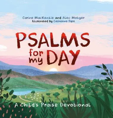 Žalmy pro můj den: Chvalozpěvy pro děti - Psalms for My Day: A Child's Praise Devotional