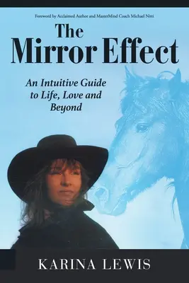 Zrcadlový efekt: Zrcadlo: Intuitivní průvodce životem, láskou a dalšími věcmi - The Mirror Effect: An Intuitive Guide to Life, Love and Beyond