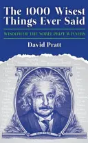 1000 nejmoudřejších věcí, které kdy byly řečeny - moudrost nositelů Nobelovy ceny - 1000 Wisest Things Ever Said - Wisdom of the Nobel Prize Winners