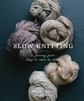 Pomalé pletení: Cesta od ovečky přes klubíčko až po steh - Slow Knitting: A Journey from Sheep to Skein to Stitch