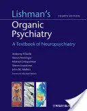 Lishmanova organická psychiatrie: A Textbook of Neuropsychiatry (Učebnice neuropsychiatrie) - Lishman's Organic Psychiatry: A Textbook of Neuropsychiatry