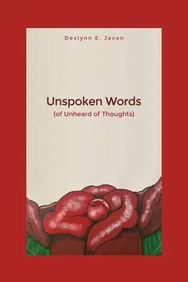 Nevyřčená slova: (o neslýchaných myšlenkách) - Unspoken Words: (of Unheard of Thoughts)