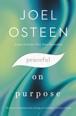 Peaceful on Purpose: The Power to Remain Calm, Strong, and Confident in Every Season (Pokojný v cíli: Síla zůstat klidný, silný a sebevědomý v každém ročním období) - Peaceful on Purpose: The Power to Remain Calm, Strong, and Confident in Every Season