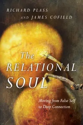 Vztahová duše: Přechod od falešného já k hlubokému spojení - The Relational Soul: Moving from False Self to Deep Connection