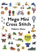 Mega mini křížkové vyšívání: 900 super úžasných motivů křížkového vyšívání - Mega Mini Cross Stitch: 900 Super Awesome Cross Stitch Motifs