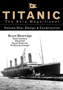 Titanic the Ship Magnificent Vol. 1, 1: Design & Construction (Titanic velkolepá loď, 1. díl: Design a stavba) - Titanic the Ship Magnificent Vol 1, 1: Design & Construction