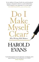 Vyjadřuji se jasně? - Proč záleží na dobrém psaní - Do I Make Myself Clear? - Why Writing Well Matters
