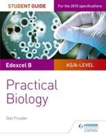 Edexcel A-level Biology Student Guide: Praktická biologie: praktická příručka pro studenty - Edexcel A-level Biology Student Guide: Practical Biology