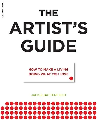 Průvodce umělce: Jak se uživit tím, co vás baví - The Artist's Guide: How to Make a Living Doing What You Love