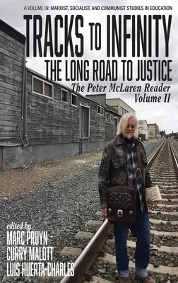 Stopy do nekonečna, Dlouhá cesta ke spravedlnosti: The Peter McLaren Reader, Volume II (hc) - Tracks to Infinity, The Long Road to Justice: The Peter McLaren Reader, Volume II (hc)
