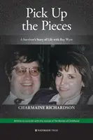 Pick Up the Pieces: Můj život s Rayem Wyrem - Pick Up the Pieces: My Life With Ray Wyre
