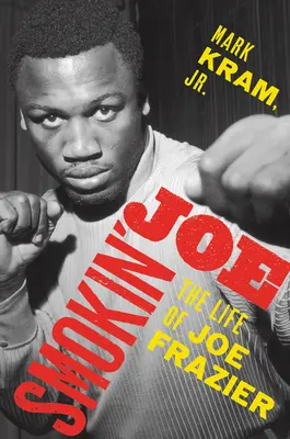 Smokin' Joe: Život Joea Fraziera - Smokin' Joe: The Life of Joe Frazier