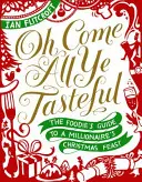 Oh Come All Ye Tasteful: Průvodce gurmána po vánoční hostině milionáře - Oh Come All Ye Tasteful: The Foodie's Guide to a Millionaire's Christmas Feast