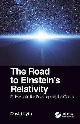 Cesta k Einsteinově relativitě: Po stopách velikánů: cesta k Einsteinově vědě. - The Road to Einstein's Relativity: Following in the Footsteps of the Giants