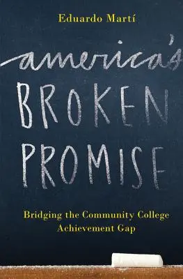 Americký nesplněný slib: překlenutí rozdílů v dosaženém vzdělání na komunitních vysokých školách (America's Broken Promise: Bridging the Community College Achievement Gap) - America's Broken Promise: Bridging the Community College Achievement Gap