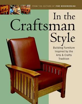 V řemeslném stylu: Stavba nábytku inspirovaného uměleckým řemeslem T - In the Craftsman Style: Building Furniture Inspired by the Arts & Crafts T