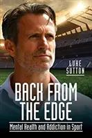 Zpět z okraje: Duševní zdraví a závislost ve sportu - Back from the Edge: Mental Health and Addiction in Sport