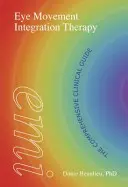 Terapie integrace očních pohybů: Komplexní klinický průvodce - Eye Movement Integration Therapy: The Comprehensive Clinical Guide