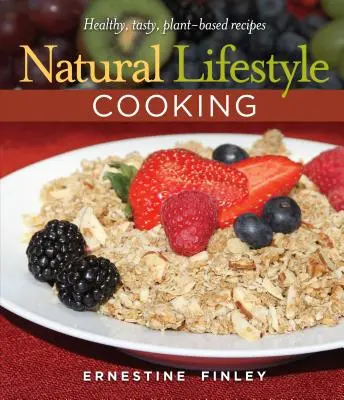 Přírodní životní styl vaření: Zdravé a chutné recepty na rostlinné bázi - Natural Lifestyle Cooking: Healthy, Tasty Plant-Based Recipes