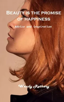 Krása je příslibem štěstí: Rady a inspirace - Beauty is the promise of happiness: Advice and inspiration