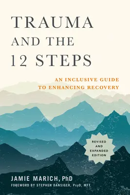 Trauma a 12 kroků, revidované a rozšířené vydání: Inkluzivní průvodce k posílení zotavení - Trauma and the 12 Steps, Revised and Expanded: An Inclusive Guide to Enhancing Recovery
