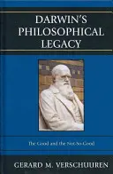 Darwinův filozofický odkaz: Darwinův odkaz: Dobré a ne tak dobré - Darwin's Philosophical Legacy: The Good and the Not-So-Good