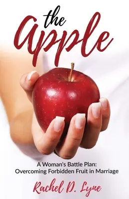 Jablko: Jablko: Bojový plán ženy: Jablečný plán: Překonání zakázaného ovoce v manželství - The Apple: A Woman's Battle Plan: Overcoming Forbidden Fruit in Marriage