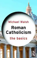 Římský katolicismus: Základy - Roman Catholicism: The Basics