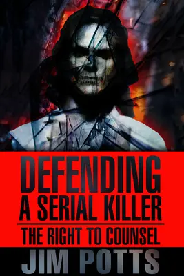 Obhajoba sériového vraha: Právo na obhajobu - Defending a Serial Killer: The Right to Counsel