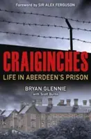 Craiginches: Život v Aberdeenském vězení - Craiginches: Life in Aberdeen's Prison