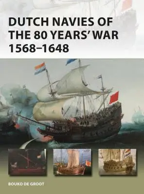Nizozemské námořnictvo 80leté války 1568-1648 - Dutch Navies of the 80 Years' War 1568-1648