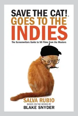 Zachraňte kočku! Jede do Indie: Průvodce scénáristy 50 filmy mistrů - Save the Cat! Goes to the Indies: The Screenwriters Guide to 50 Films from the Masters