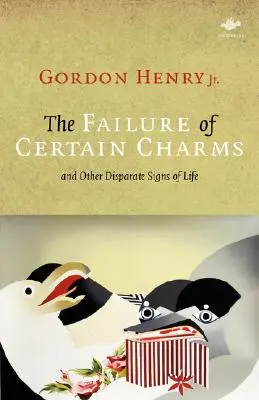 Selhání některých kouzel: A další odlišné známky života - The Failure of Certain Charms: And Other Disparate Signs of Life
